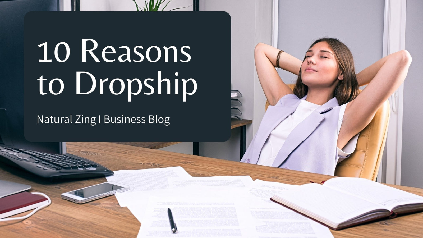 10 Reasons to Dropship - Natural Zing