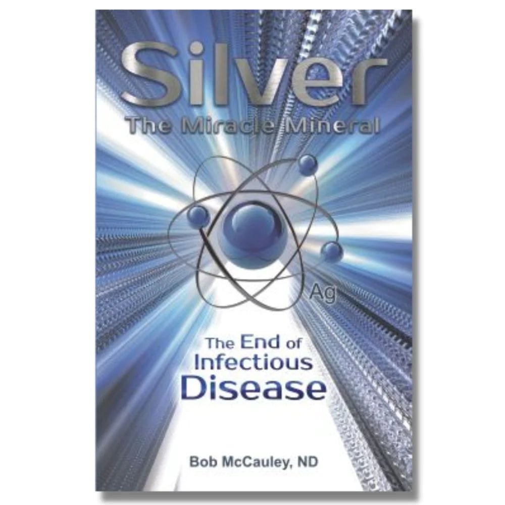 SILVER - THE MIRACLE MINERAL THE END OF INFECTIOUS DISEASE - Natural Zing