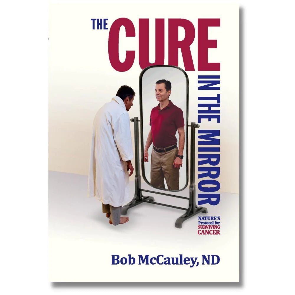 THE CURE IN THE MIRROR - NATURE'S PROTOCOL FOR SURVIVING CANCER
