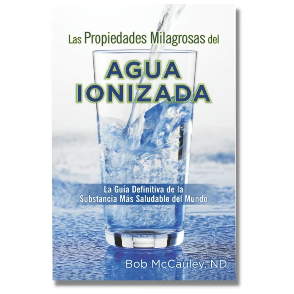 THE MIRACULOUS PROPERTIES OF IONIZED WATER - SPANISH VERSION