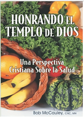 HONORING THE TEMPLE OF GOD - A CHRISTIAN HEALTH PERSPECTIVE - SPANISH VERSION